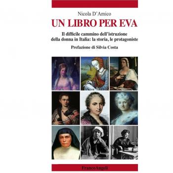 Un libro per Eva. Il difficile cammino dell'istruzione della donna in Italia: la storia, le protagoniste
