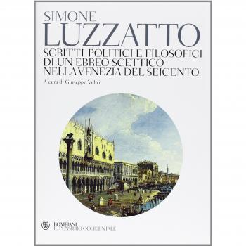 Scritti politico-filosofici di un ebreo scettico nella Venezia del Seicento