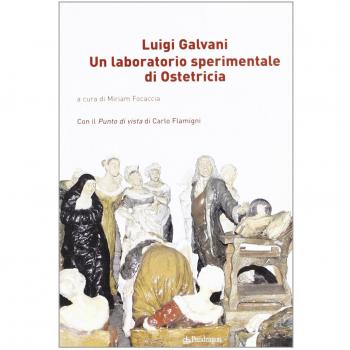 Luigi Galvani. Un laboratorio sperimentale di ostetricia