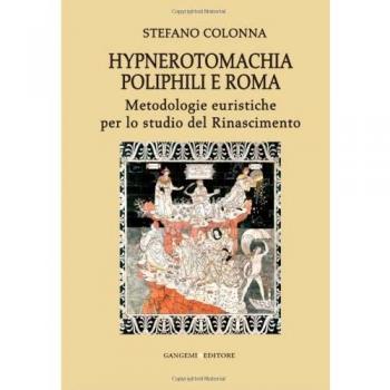 Hypnerotomachia Poliphili e Roma. Metodologie euristiche per lo studio del Rinascimento. Con CD-ROM