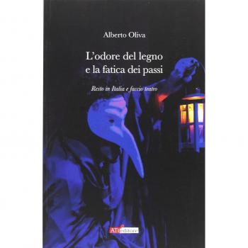L'odore del legno e la fatica dei passi. Resto in Italia e faccio teatro