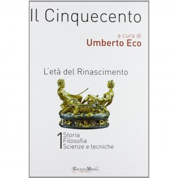 Il Cinquecento. L'età del Rinascimento vol. 1-2: Storia. Filosofia. Scienze e tecniche-Letteratura e teatro. Arti visive. Musica