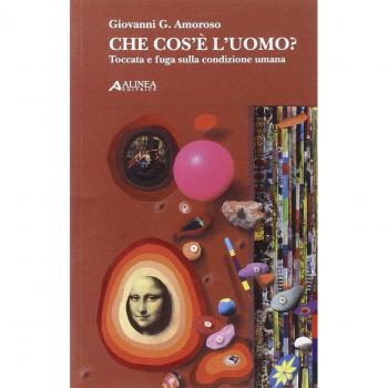 Che cosa è l'uomo. Toccata e fuga sulla condizione umana