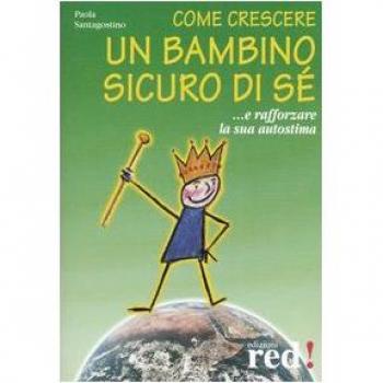 Come crescere un bambino sicuro di sé... E rafforzare la sua autostima