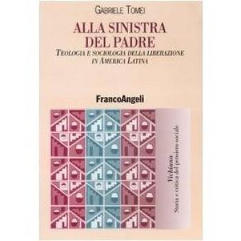 Alla sinistra del padre. Teologia e sociologia della liberazione in America Latina