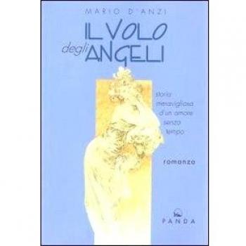 Il volo degli angeli. Storia meravigliosa di un amore senza tempo