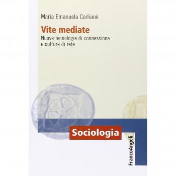Vite mediate. Nuove tecnologie di connessione e culture di rete