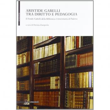 Aristide Gabelli tra diritto e pedagogia. Il fondo Gabelli della Biblioteca universitaria di Padova