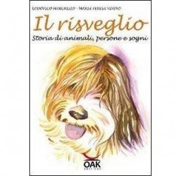 Il risveglio. Storia di animali, persone e sogni. Ediz. illustrata