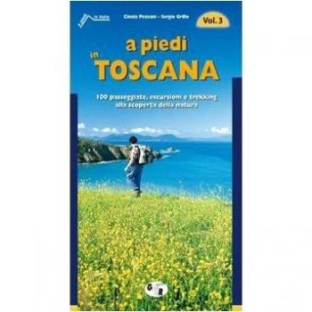 A piedi in Toscana. 100 passeggiate, escursioni e trekking alla scoperta della natura: 3