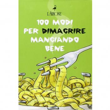 Cento modi per dimagrire mangiando bene. Cofanetto
