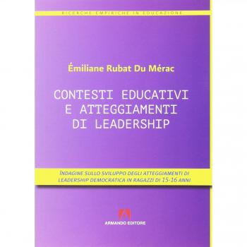 Contesti educativi e atteggiamenti di leadership. Indagini sullo sviluppo degli atteggiamenti di leadership in ragazzi di 15-16 anni
