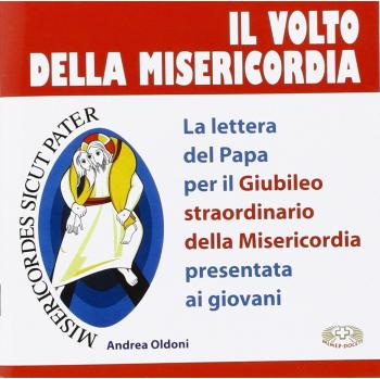 Il volto della misericordia. La lettera del papa per il Giubileo straordinario della Misericordia presentata ai giovani