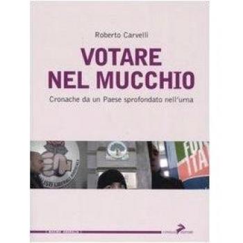 Votare nel mucchio. Cronache da un paese sprofondato nell'urna