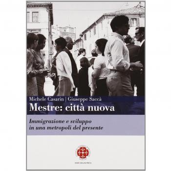 Mestre. Città nuova. Immigrazione e sviluppo in una metropoli del presente