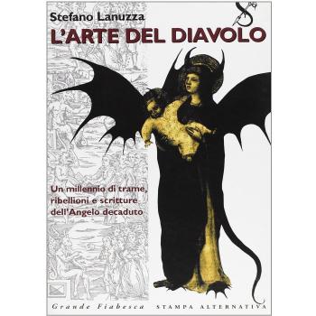 L'arte del diavolo : un millennio di trame, ribellioni e scritture dell'Angelo decaduto
