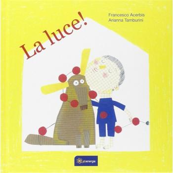 La luce! Ediz. illustrata