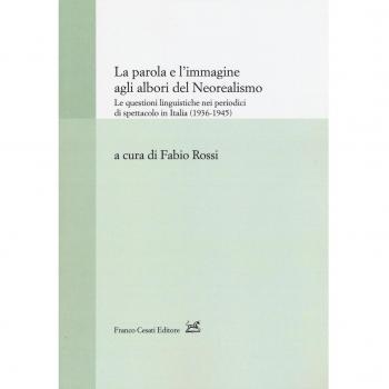 La parola e l'immagine agli albori del neorealismo. Le questioni linguistiche nei periodici di spettacolo in Italia (1936-1945)