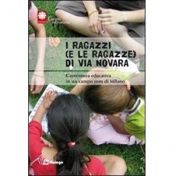 I ragazzi e (le ragazze) di via Novara. L'avventura educativa in un campo rom di Milano