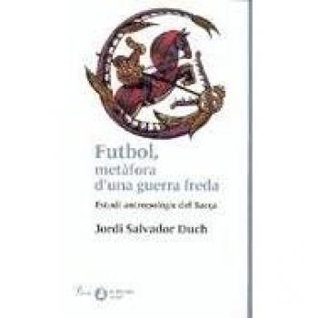 Fútbol, metàfora d'una guerra.: Estudi antropològic del Barça (Tapa blanda).