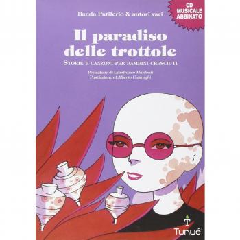 Il paradiso delle trottole. Storie e canzoni per bambini cresciuti