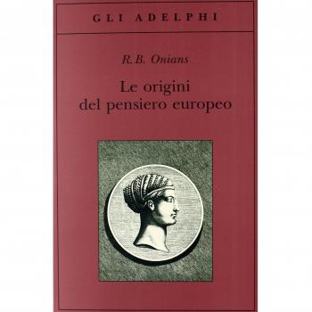 Le origini del pensiero europeo. Intorno al corpo, la mente, l'anima, il mondo, il tempo e il destino