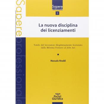La nuova disciplina dei licenziamenti. Tutele del lavoratore illegittimamente licenziato dalla Riforma Fornero al jobs act