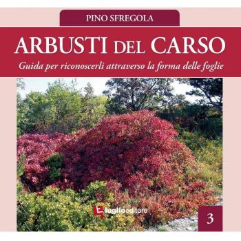 Arbusti del Carso. Guida per riconoscerli attraverso la forma delle foglie: 3