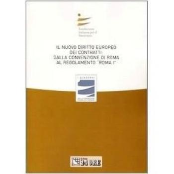Il nuovo diritto europeo dei contratti: dalla Convenzione di Roma al regolamento «Roma I». Atti del Convegno (Bari, 23-24 marzo 2007)