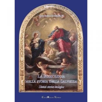 La Mariologia nella storia della Salvezza. Sintesi storico-teologica
