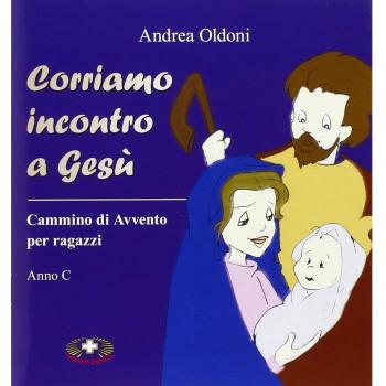 Corriamo incontro a Gesù. Cammino di Avvento per ragazzi. Anno C