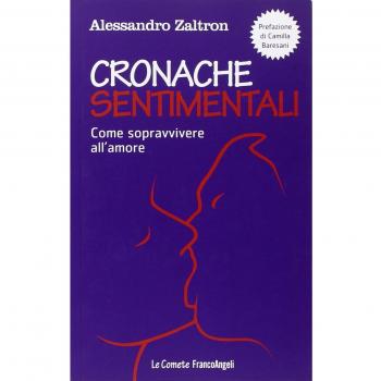 Cronache sentimentali. Come sopravvivere all'amore