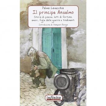 Il principe Anselmo. Storia di piazze, letti di fortuna, amori, figlie della guerra e tradimenti