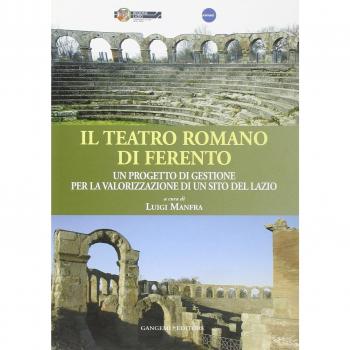 Il teatro romano di Ferento. Un progetto di gestione per la valorizzazione di un sito del Lazio