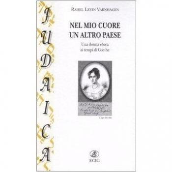 Nel mio cuore un altro paese. Una donna ebrea ai tempi di Goethe