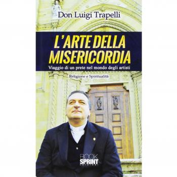 L'arte della misericordia. Viaggio di un prete nel mondo degli artisti