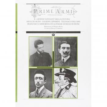 Prime armi. Giovani «ginnasti» della cultura: Meuccio Ruini, Giuseppe Lipparini, Telemaco Dall'Ara, Francesco Cherubini con le poesie di Meuccio Ruini