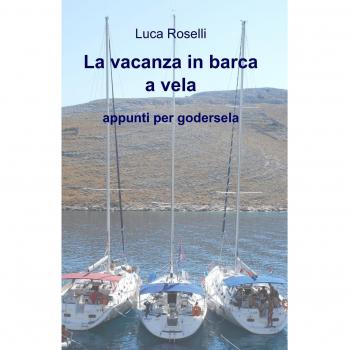 La vacanza in barca a vela. Appunti per godersela