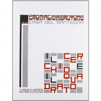 Il cerchio e il quadrato. La dimora di Mantegna per l'arte e cultura