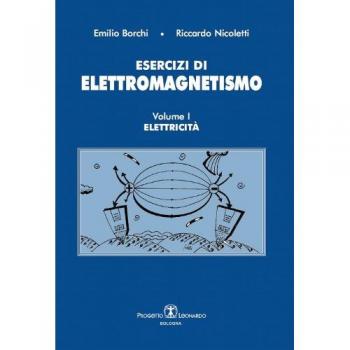 Esercizi di elettromagnetismo. Elettricità (Vol. 1)