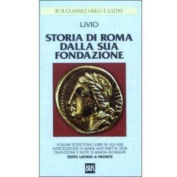Storia di Roma dalla sua fondazione. Testo latino a fronte. Vol. ...