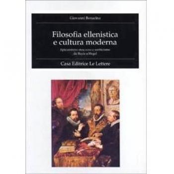 Filosofia ellenistica e cultura moderna. Epicureismo, stoicismo e scetticismo da Bayle a Hegel