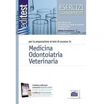 EdiTEST 1. Esercizi commentati. Medicina, odontoiatria, veterinaria. Per la preparazione ai test di ammissione. Con software di simulazione