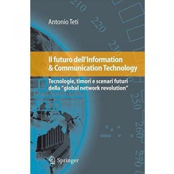 Il futuro dell'information & communication technology. Tecnologie, timori e scenari futuri della «global network revolution»