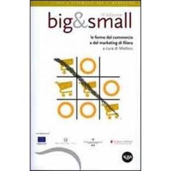 Big&small. Le forme del commercio e del marketing di filiera