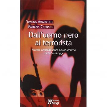 Dall'uomo nero al terrorista. Piccolo catalogo delle paure infantili di ieri e di oggi