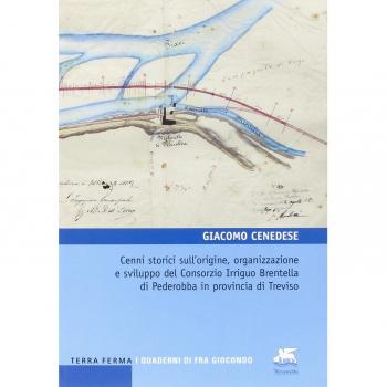 Cenni storici sull'origine, organizzazione e sviluppo del Consorzio Irriguo Brentella di Pederobba in provincia di Treviso