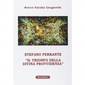 STEFANO FERRANTE	 di Rocco Fatalia Gargarella,  Solfanelli Edizioni