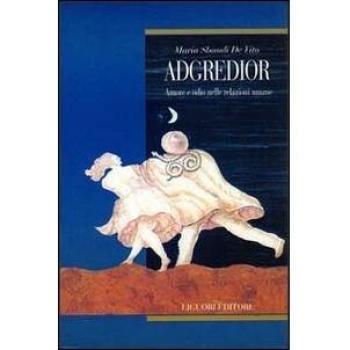 Adgredior. Amore e odio nelle relazioni sociali