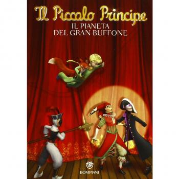 Il Piccolo Principe. Il pianeta del Gran Buffone. Ediz. illustrata